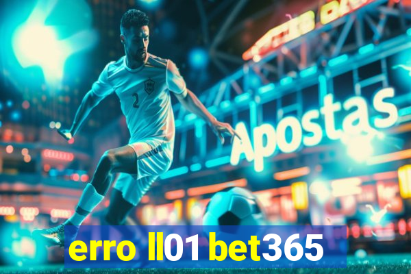 erro ll01 bet365